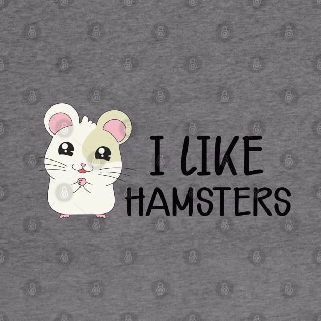 Hamster - I like hamsters by KC Happy Shop